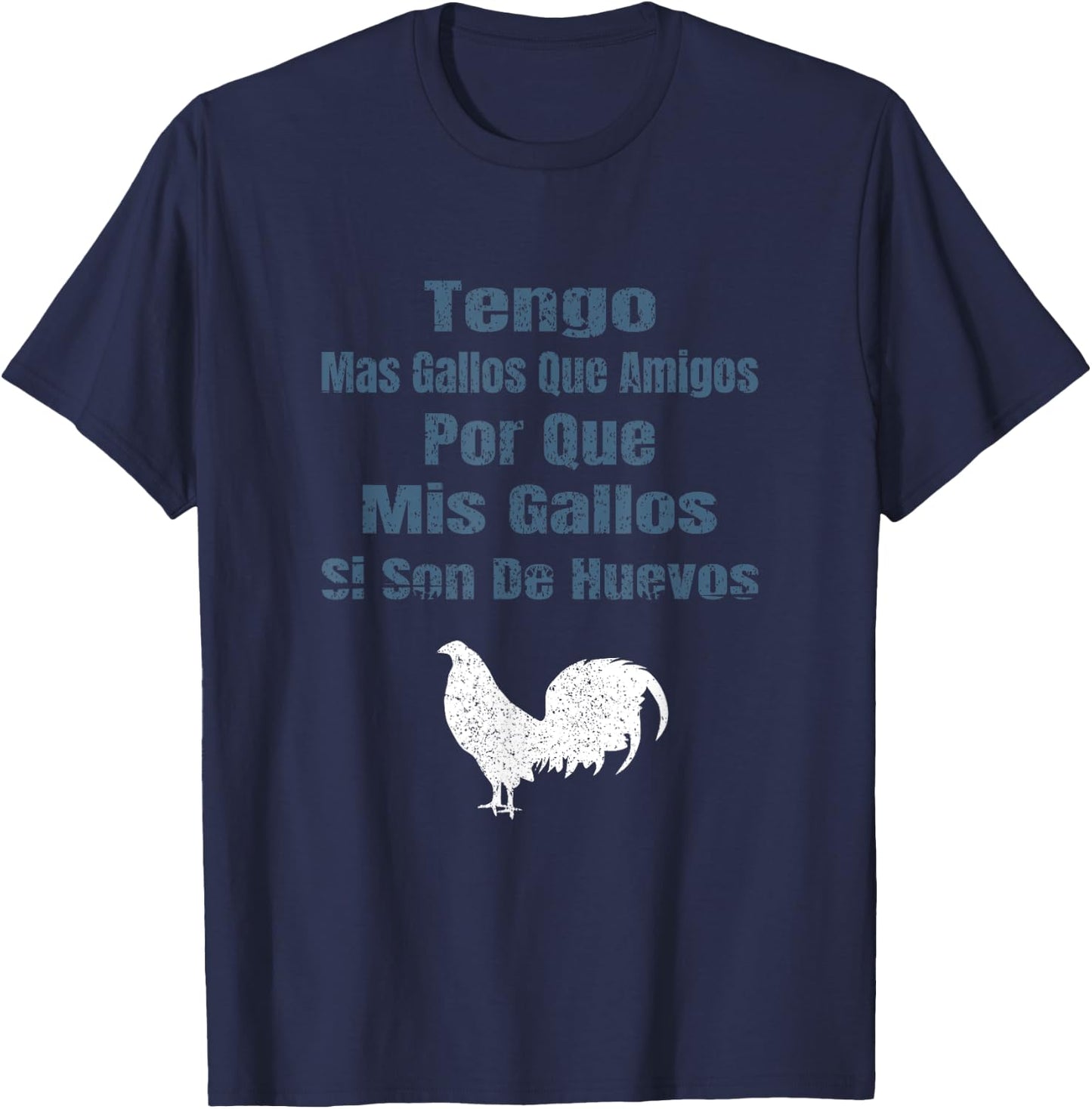 Tengo Mas Gallos Que Amigos Dicho De Gallero T-Shirt - T-Shirt | Navy