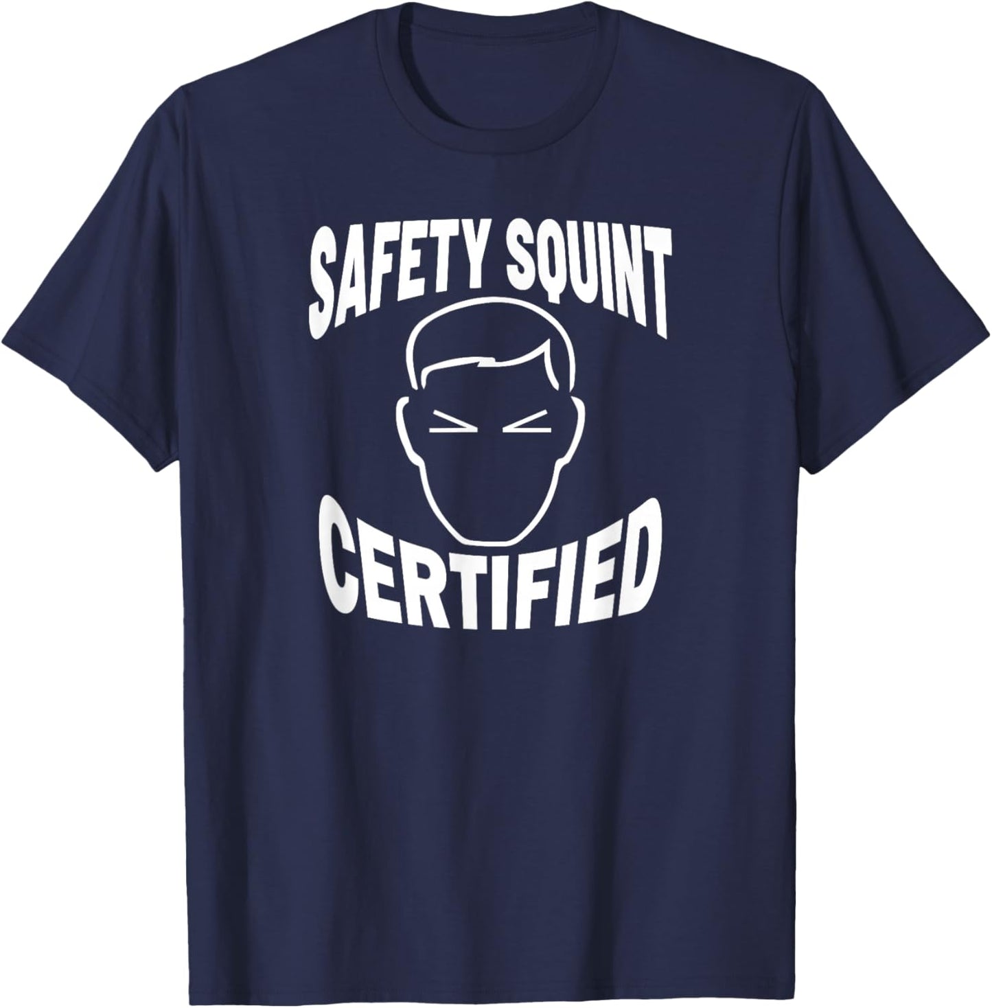Safety Squint Certified Funny Safety Gear Safety Hazard T-Shirt - T-Shirt | Navy