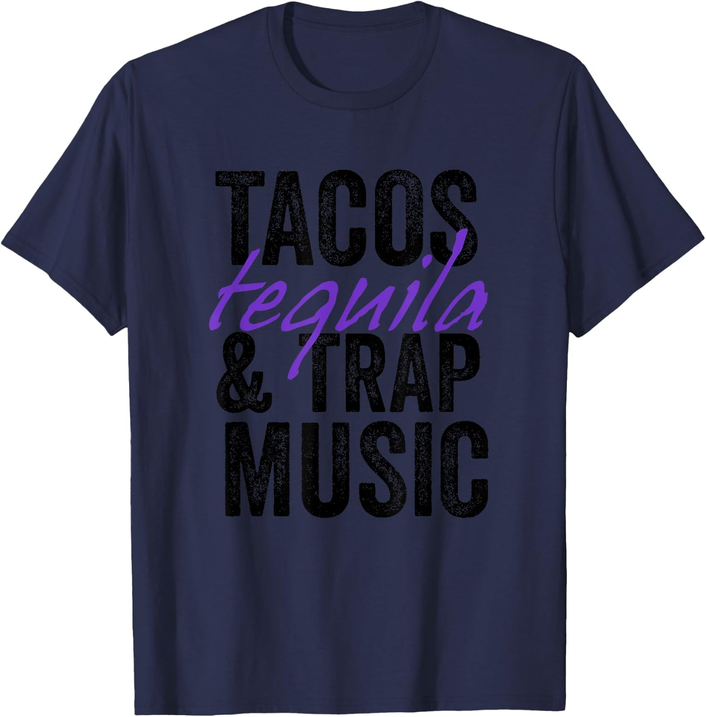 Tacos Tequila & Trap Music Funny Hiphop Lover Gift Men Women T-Shirt - T-Shirt | Navy