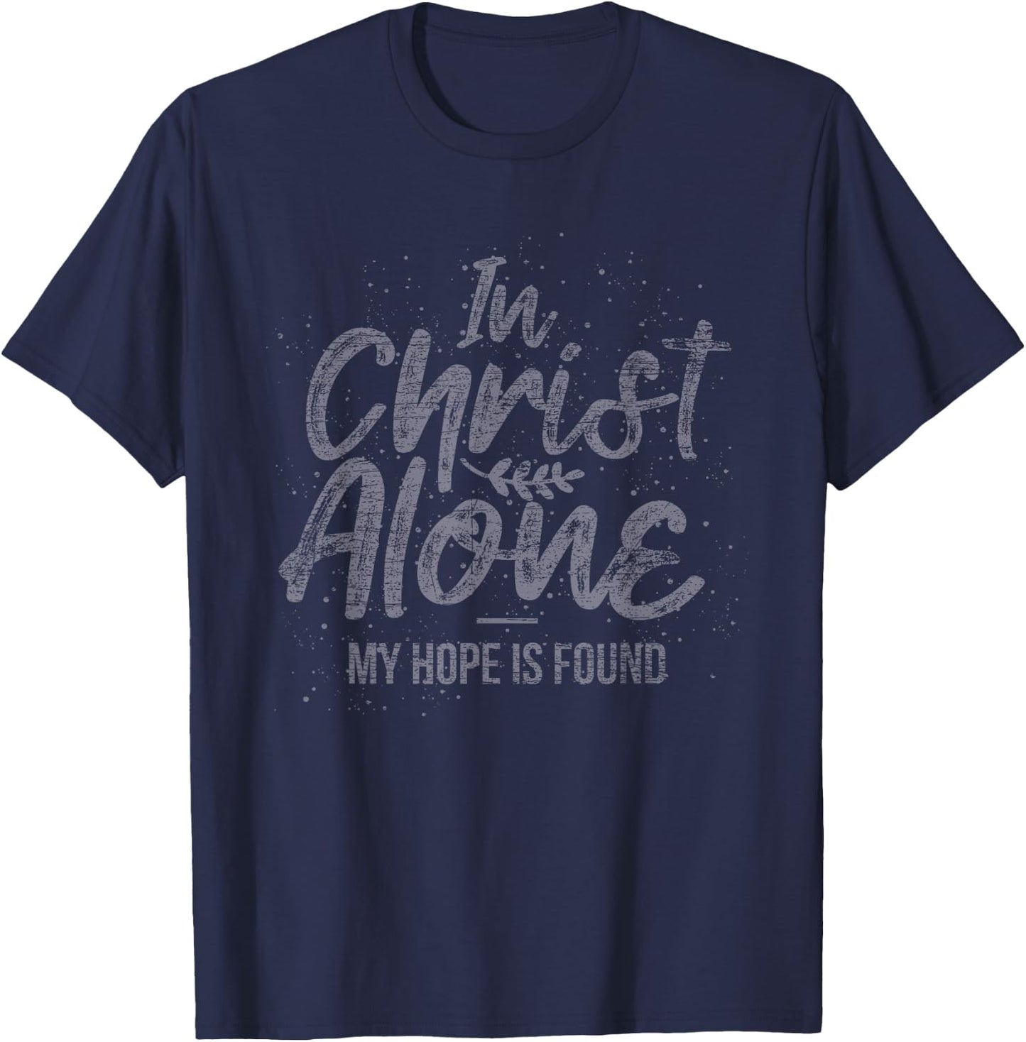 In Christ Alone My Hope Is Found Prayer T-Shirt - T-Shirt | Navy