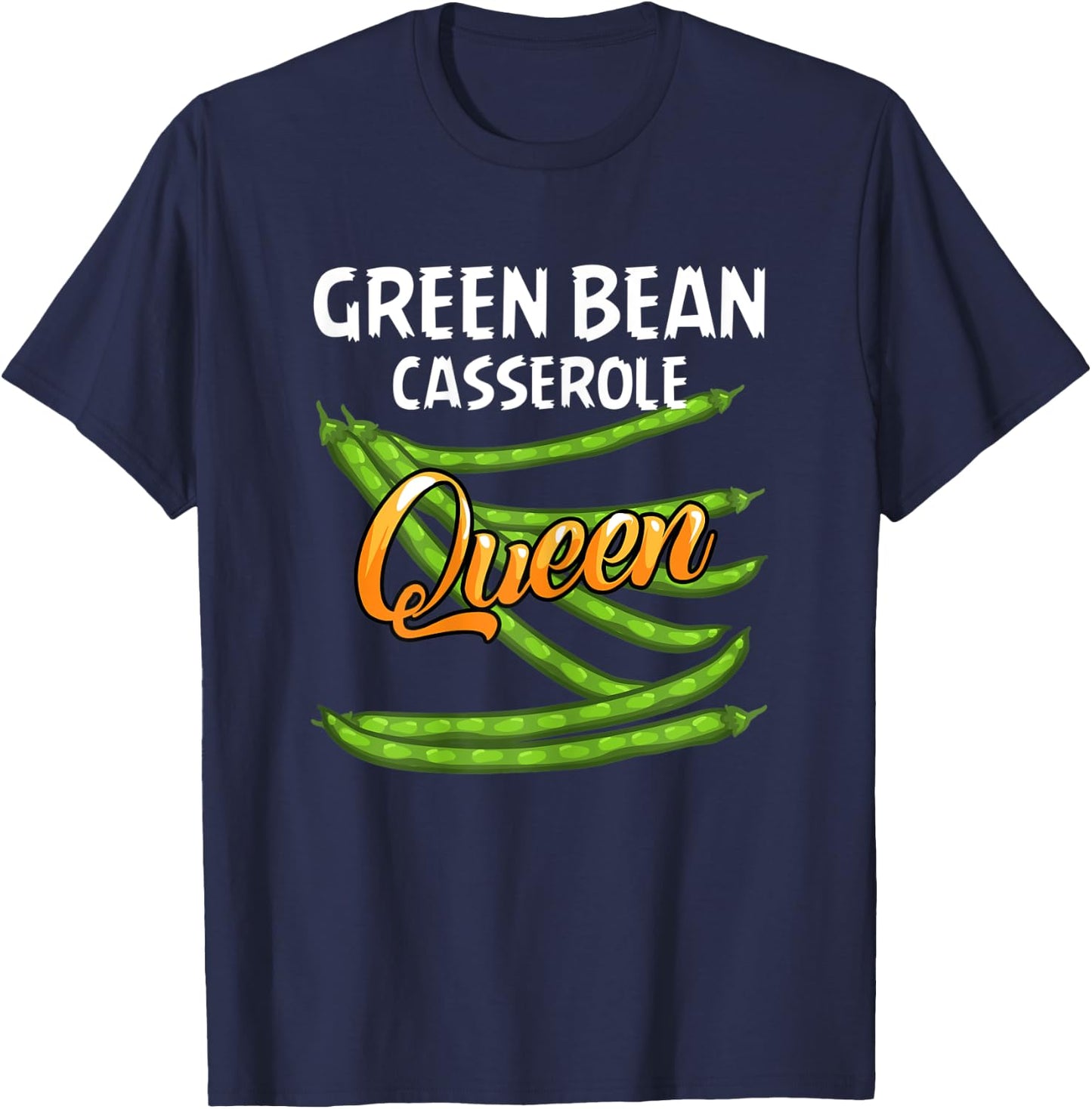 Green Bean Casserole Queen Gift String Bean T-Shirt - T-Shirt | Navy