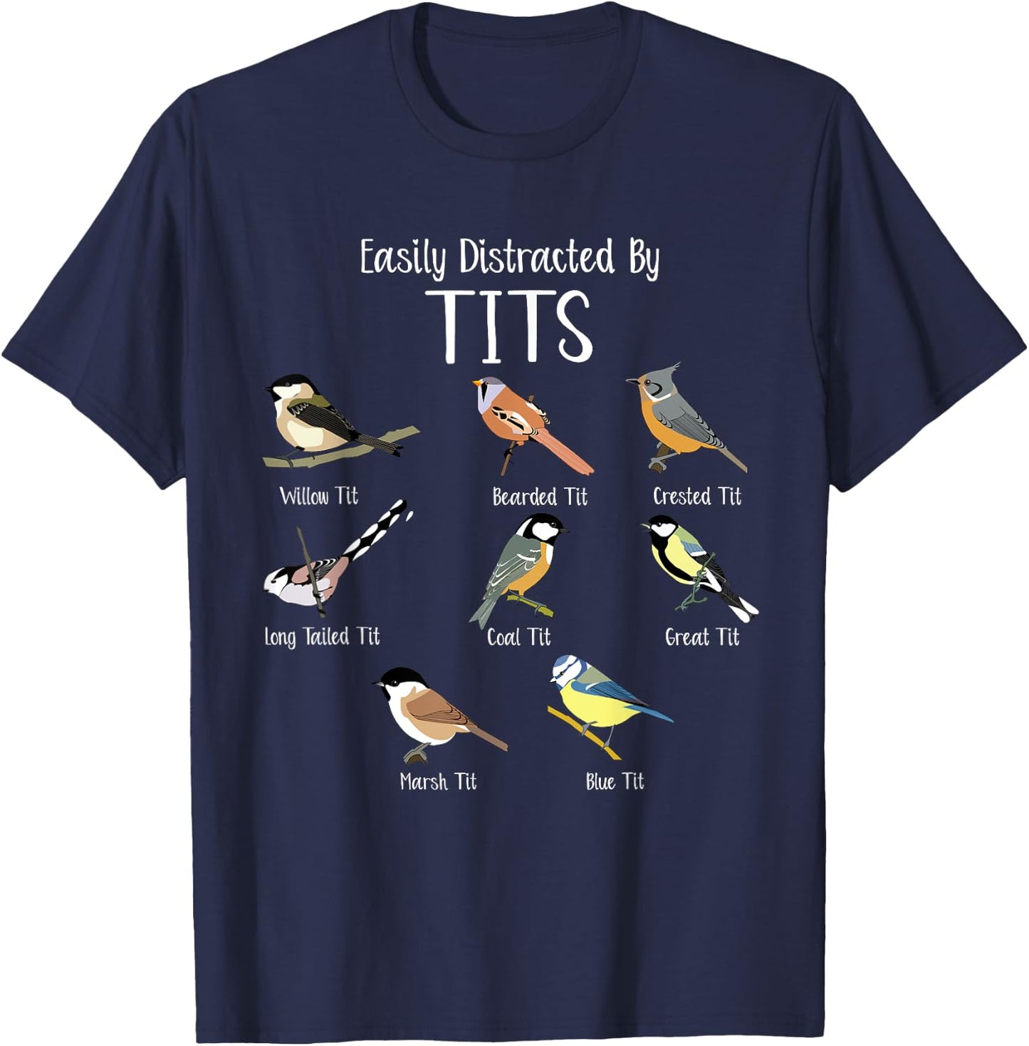 Easily Distracted by Tit Birds Pun Funny Bird Nerdy Humor T-Shirt - T-Shirt | Navy