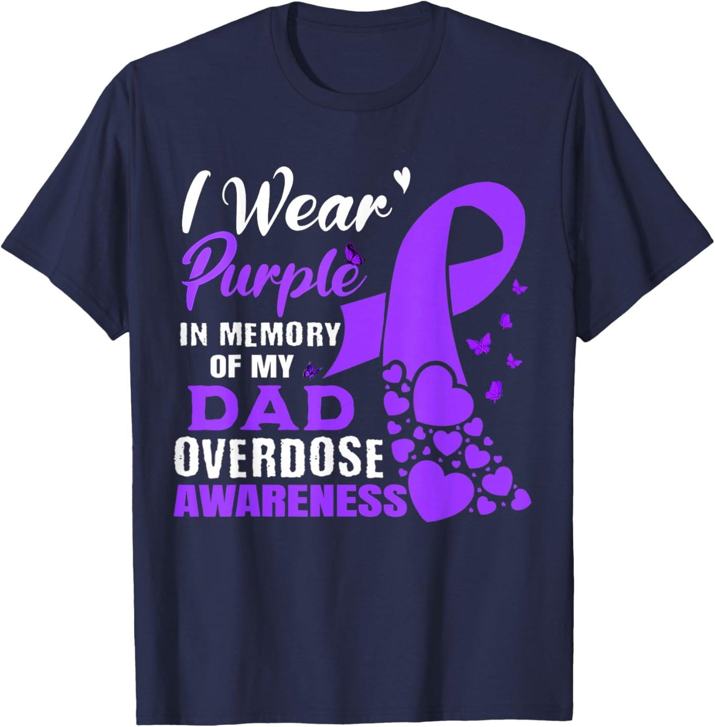 I Wear Purple In Memory Of My Dad Overdose Awareness T-Shirt - T-Shirt | Navy