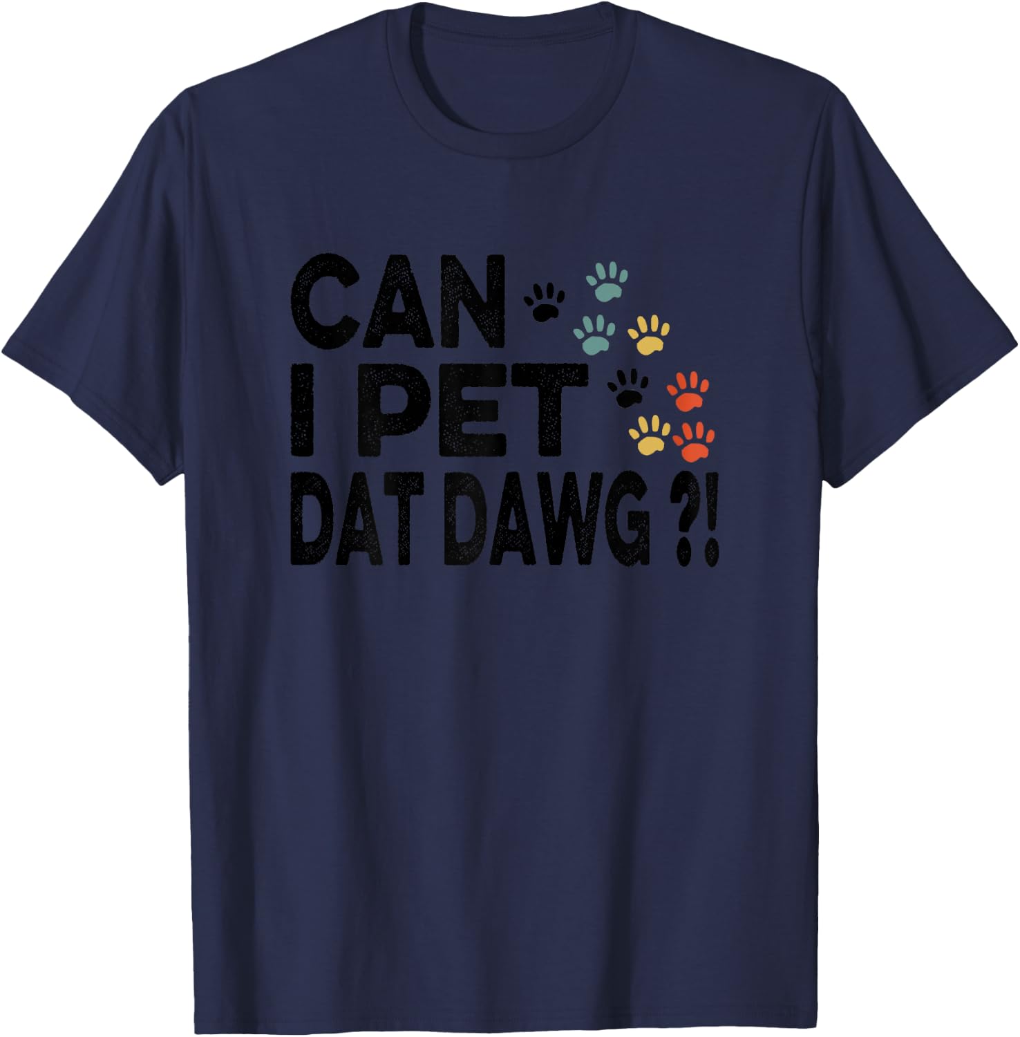 Can I Pet Dat Dawg Funny T-Shirt - T-Shirt | Navy