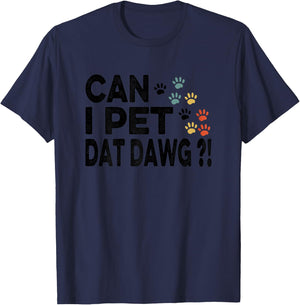 Can I Pet Dat Dawg Funny T-Shirt - T-Shirt | Navy