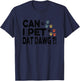 Can I Pet Dat Dawg Funny T-Shirt - T-Shirt | Navy