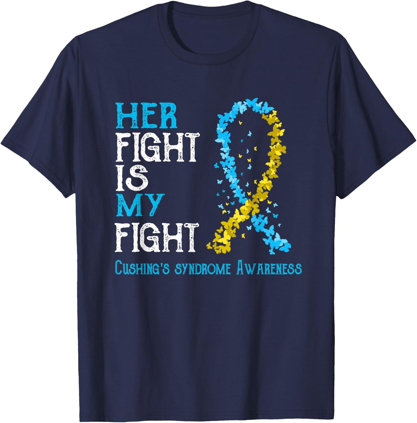Her Fight Is My Fight Cushing's Disease Awareness T-Shirt - T-Shirt | Navy