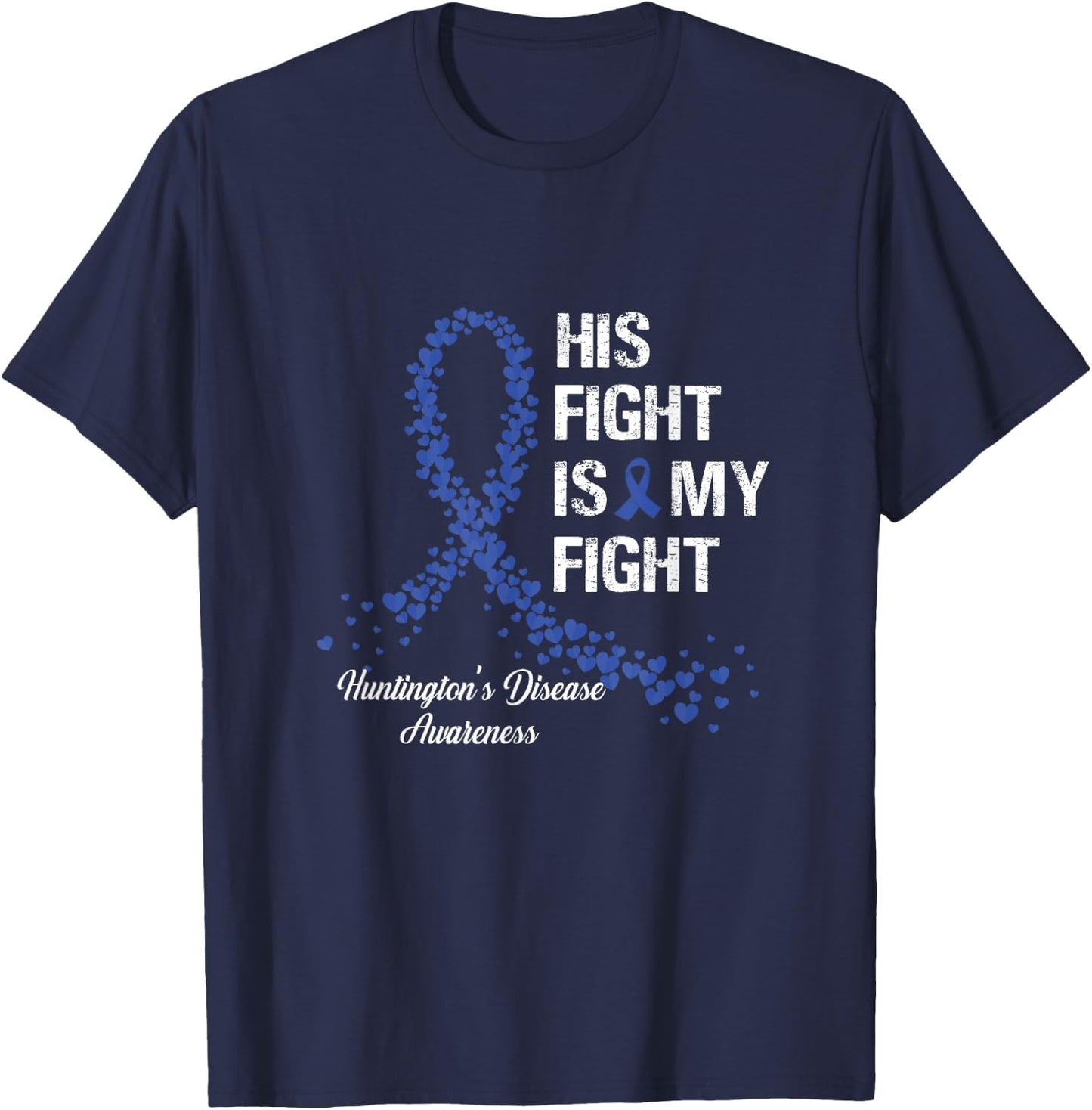 His Fight Is My Fight Huntington's Disease Awareness Gifts T-Shirt - T-Shirt | Navy