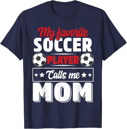 My Favorite Soccer Player Calls Me Mom Mothers Day Cute T-Shirt - T-Shirt | Navy