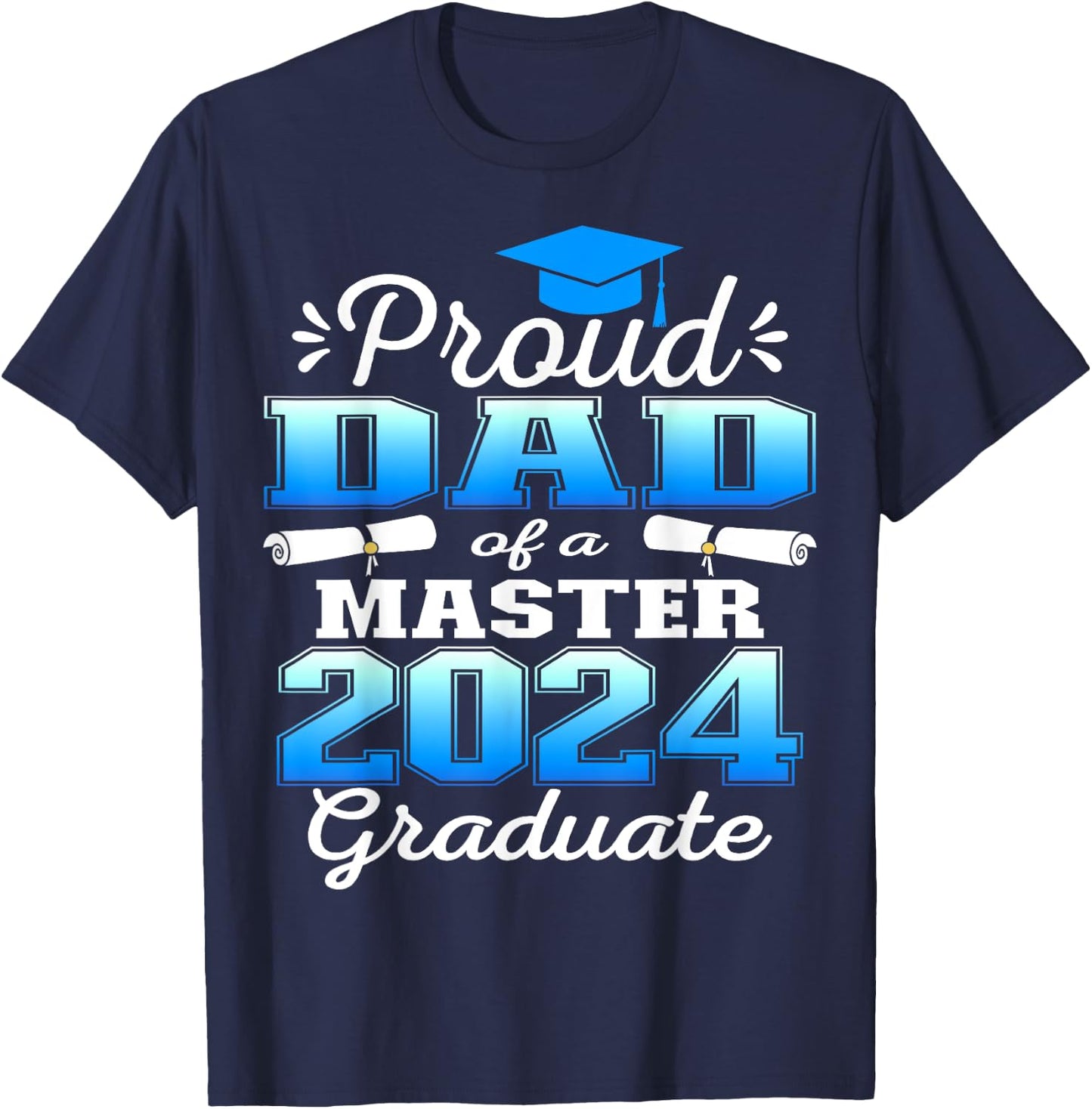 Proud Dad of 2024 Class Master Graduate Family Graduation T-Shirt - T-Shirt | Navy