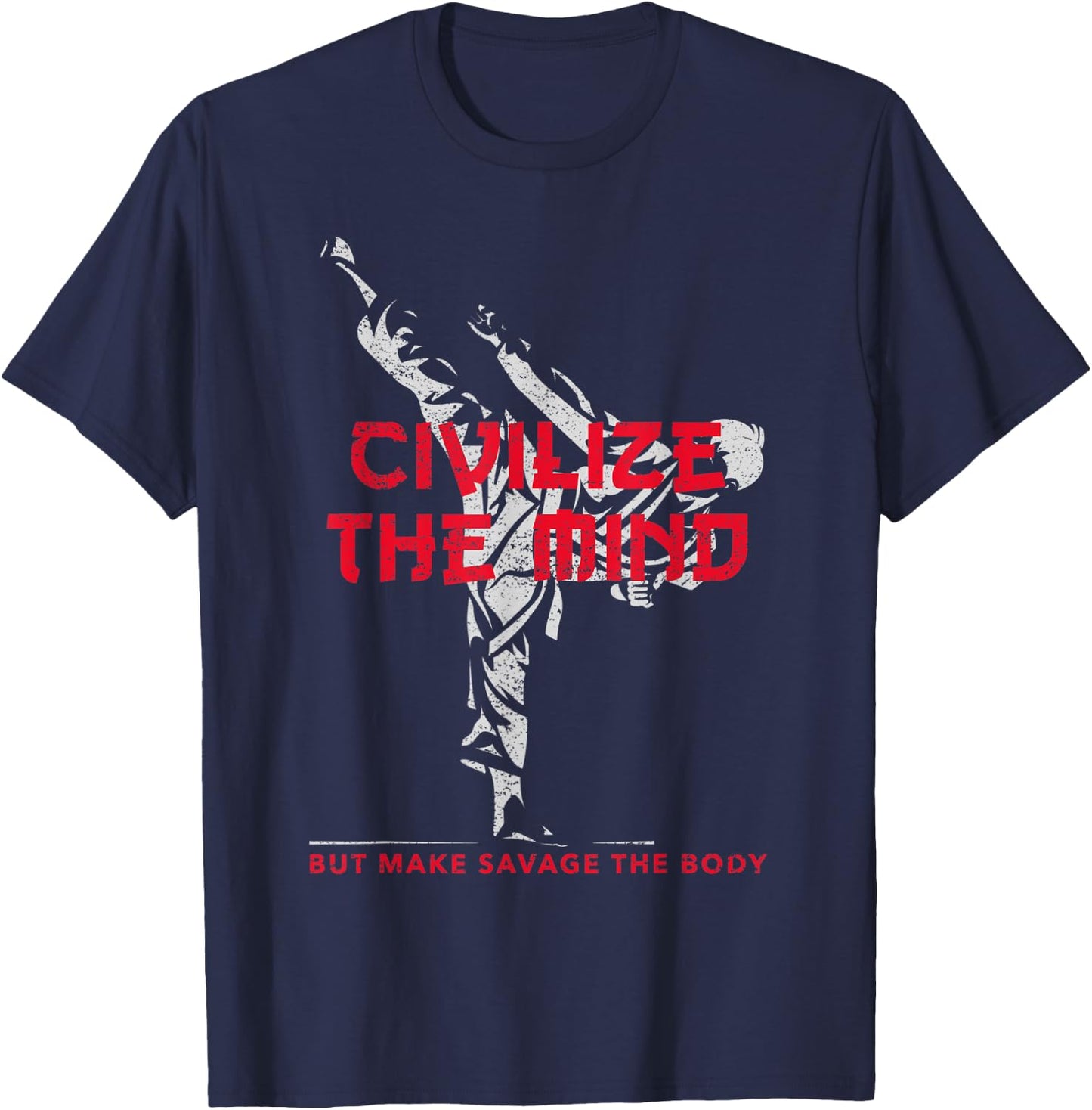 Civilize The Mind But Make Savage The Body T-Shirt - T-Shirt | Navy