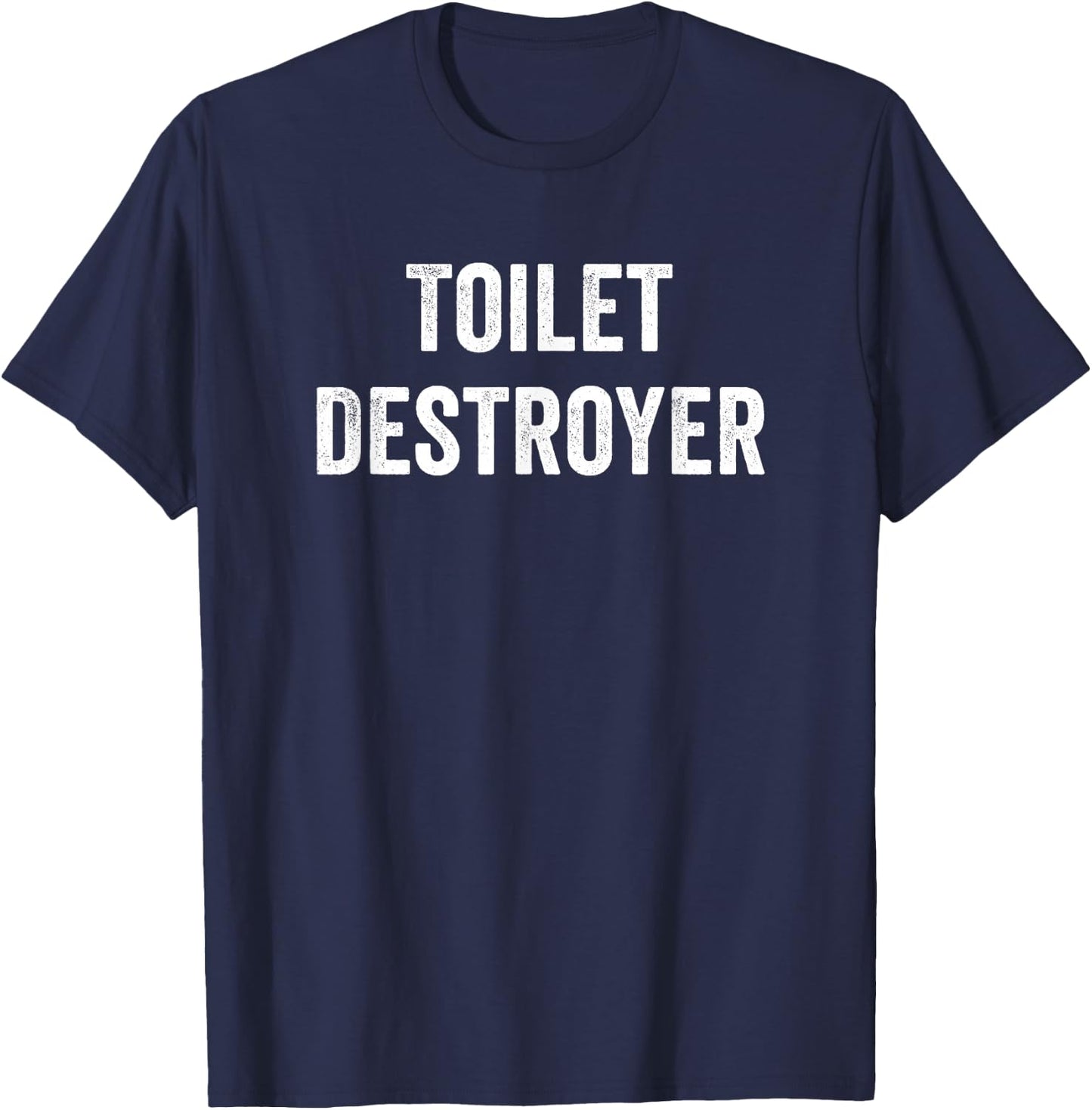 Toilet Destroyer Funny Gag Gift T-Shirt - T-Shirt | Navy