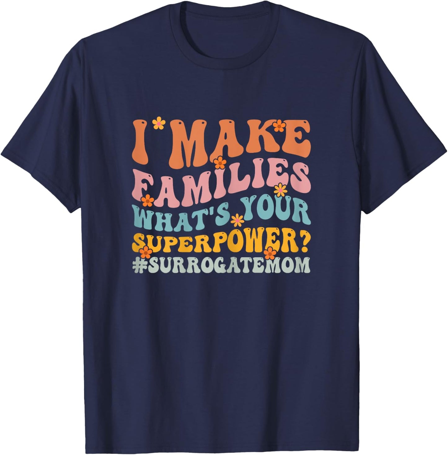 IVF Pregnant Surro Mama Surrogate Mother Gestational Carrier T-Shirt - T-Shirt | Navy