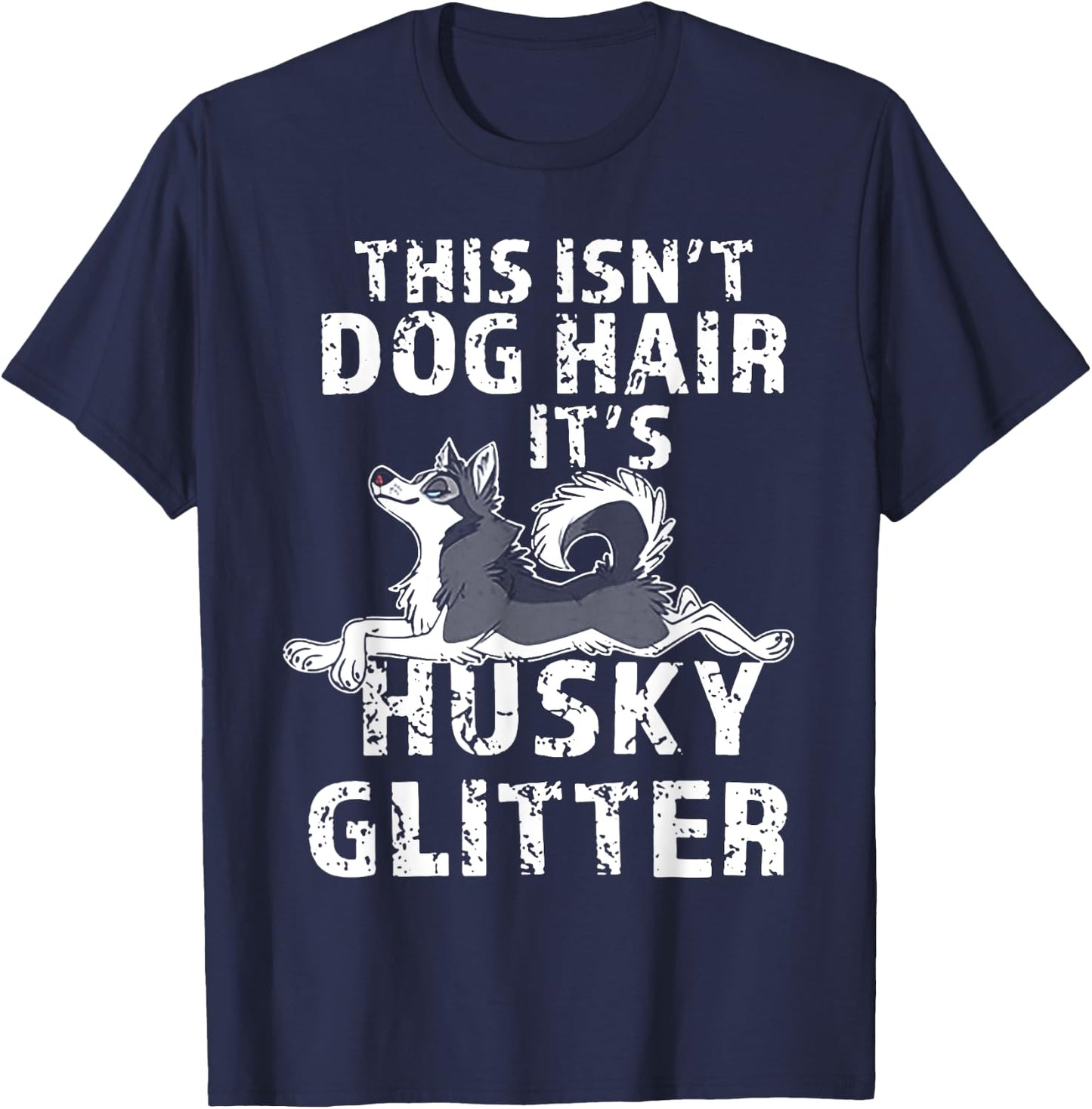 This Isn't Dog Hair It's Siberian Husky Glitter Men Women T-Shirt - T-Shirt | Navy