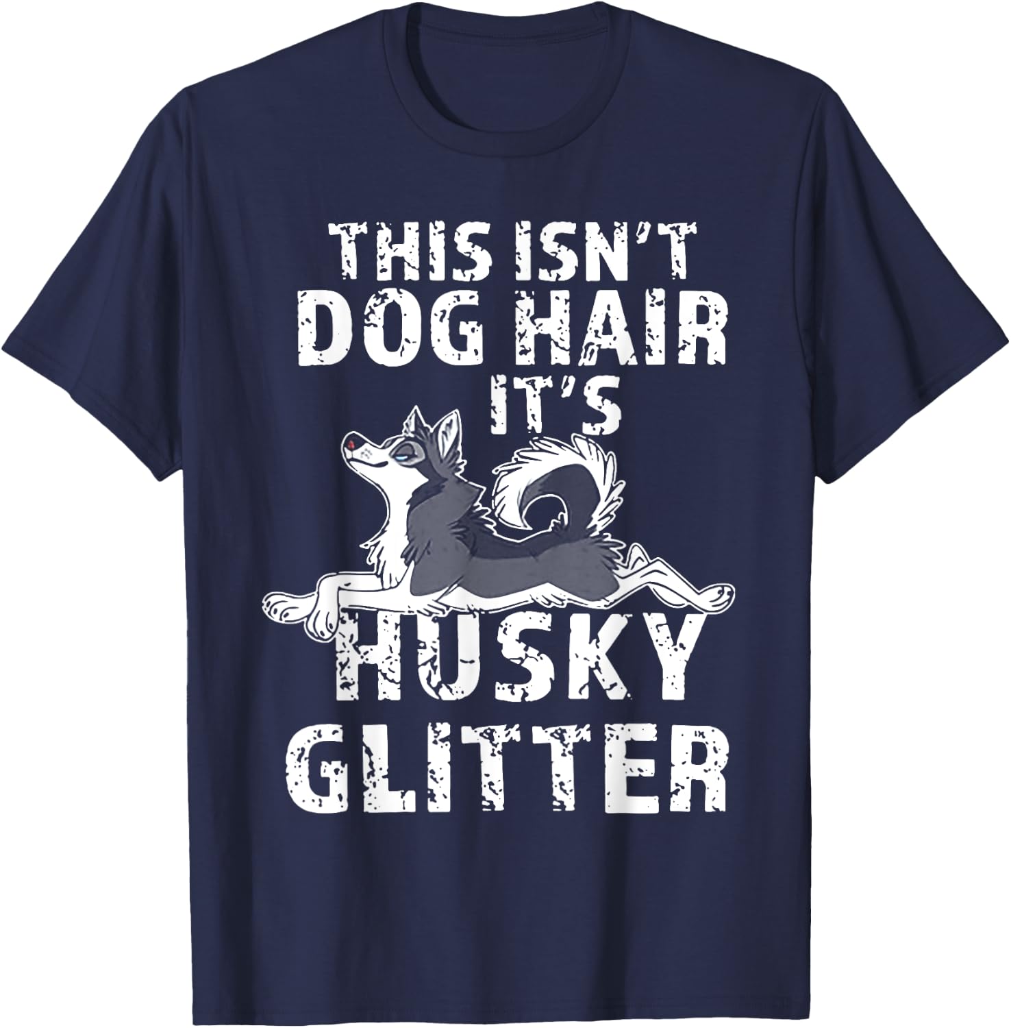 This Isn't Dog Hair It's Siberian Husky Glitter Men Women T-Shirt - T-Shirt | Navy