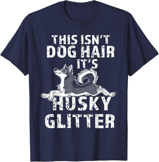 This Isn't Dog Hair It's Siberian Husky Glitter Men Women T-Shirt - T-Shirt | Navy