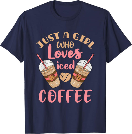 Just a Girl Who Loves Iced Coffee Cold Brew Cute Quote T-Shirt - T-Shirt | Navy