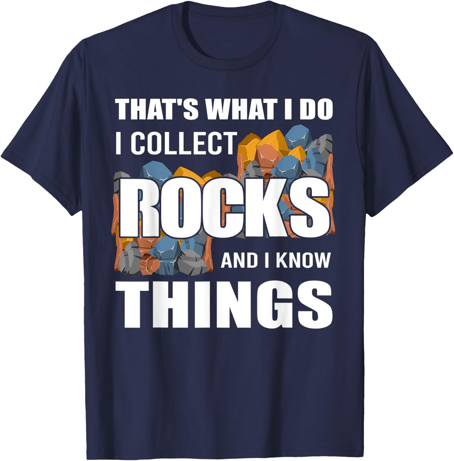 Funny Rock Collecting Gift Rockhound Men Women Geology Lover T-Shirt - T-Shirt | Navy