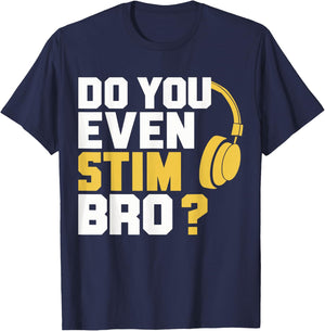 Do You Even Stim Bro , Small, Black T-Shirt - T-Shirt | Navy