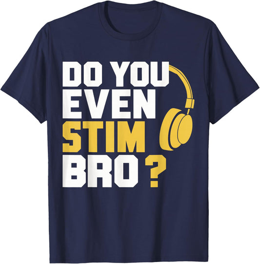 Do You Even Stim Bro , Small, Black T-Shirt - T-Shirt | Navy