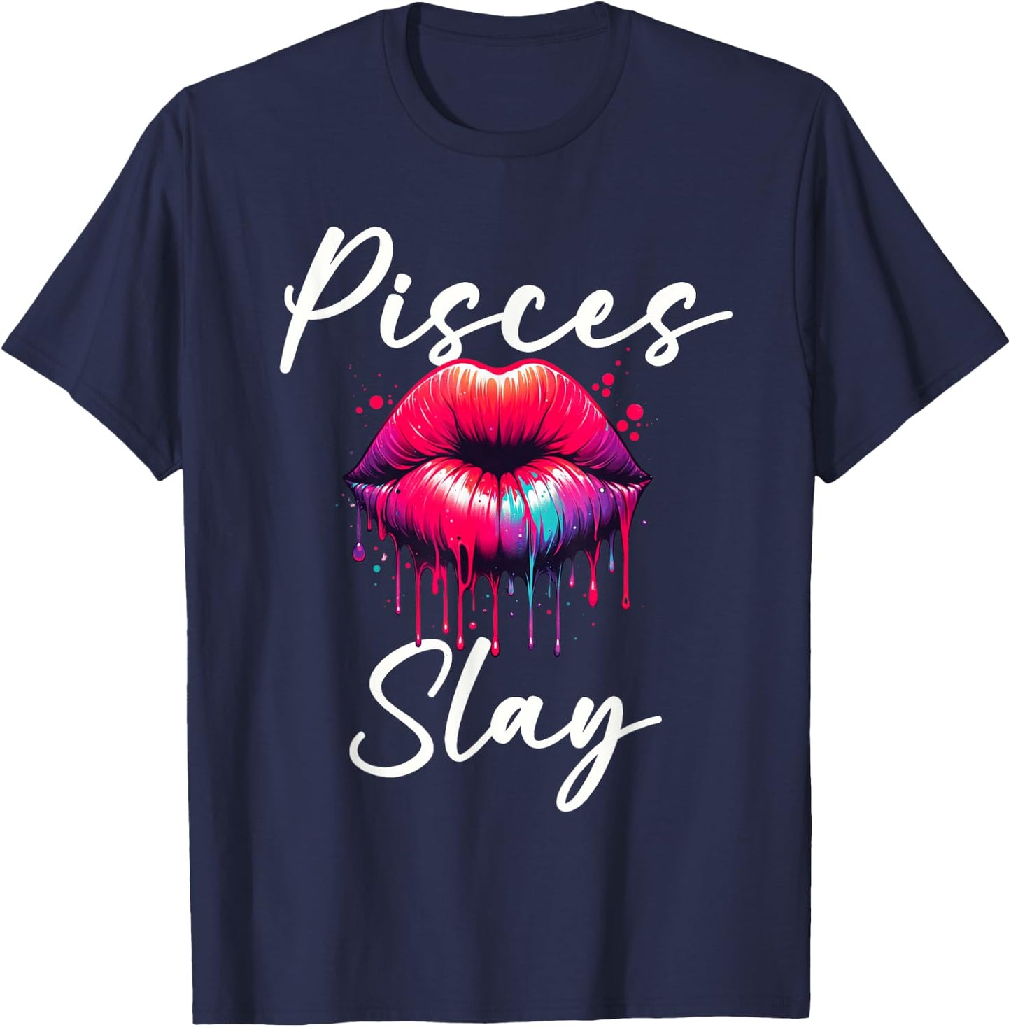 Funny Pisces Slay Horoscope Zodiac Sign Lips Paint T-Shirt - T-Shirt | Navy