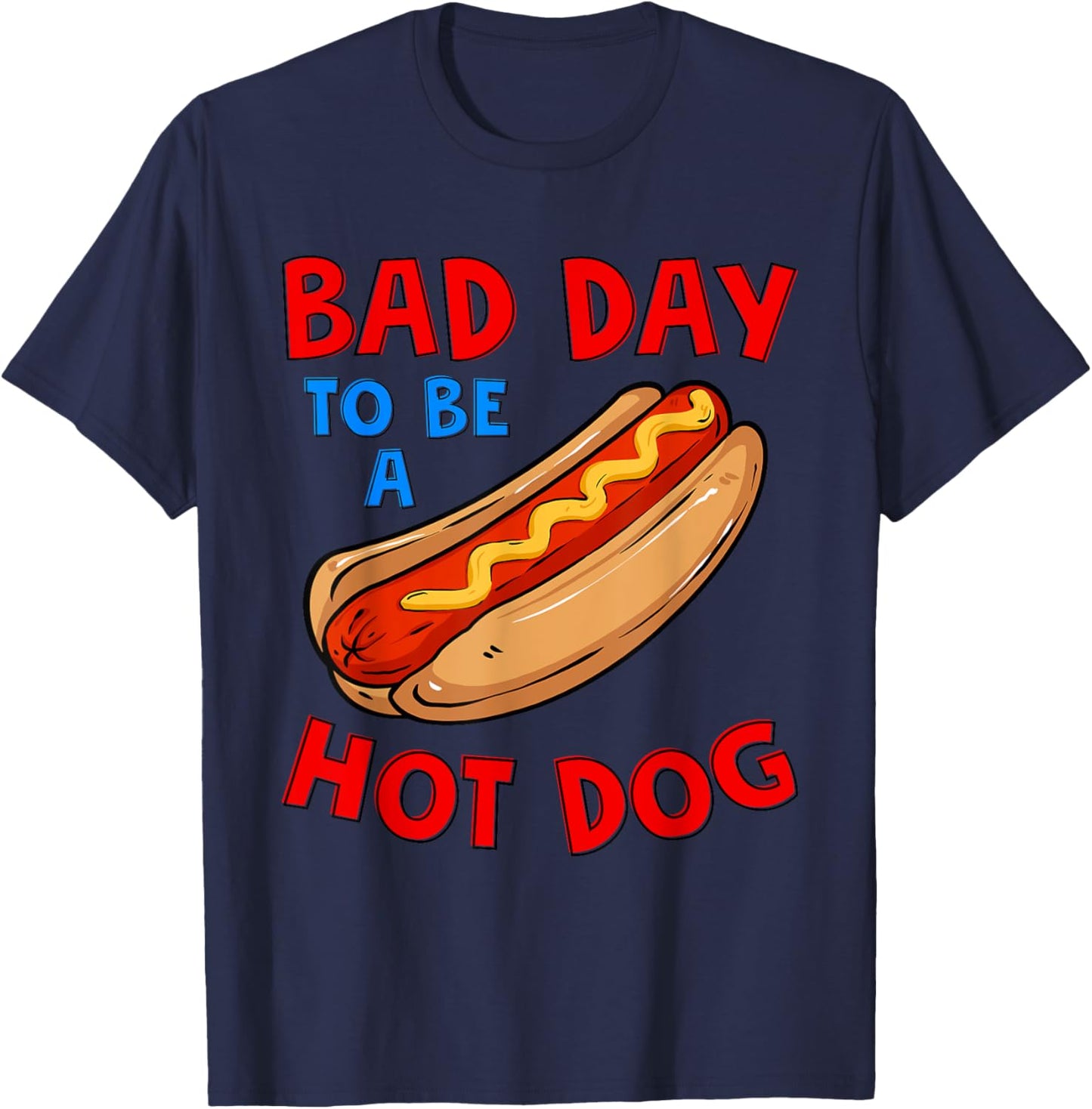 Bad Day To Be A Hot Dog Wieners Funny 4th Of July Women Men T-Shirt - T-Shirt | Navy