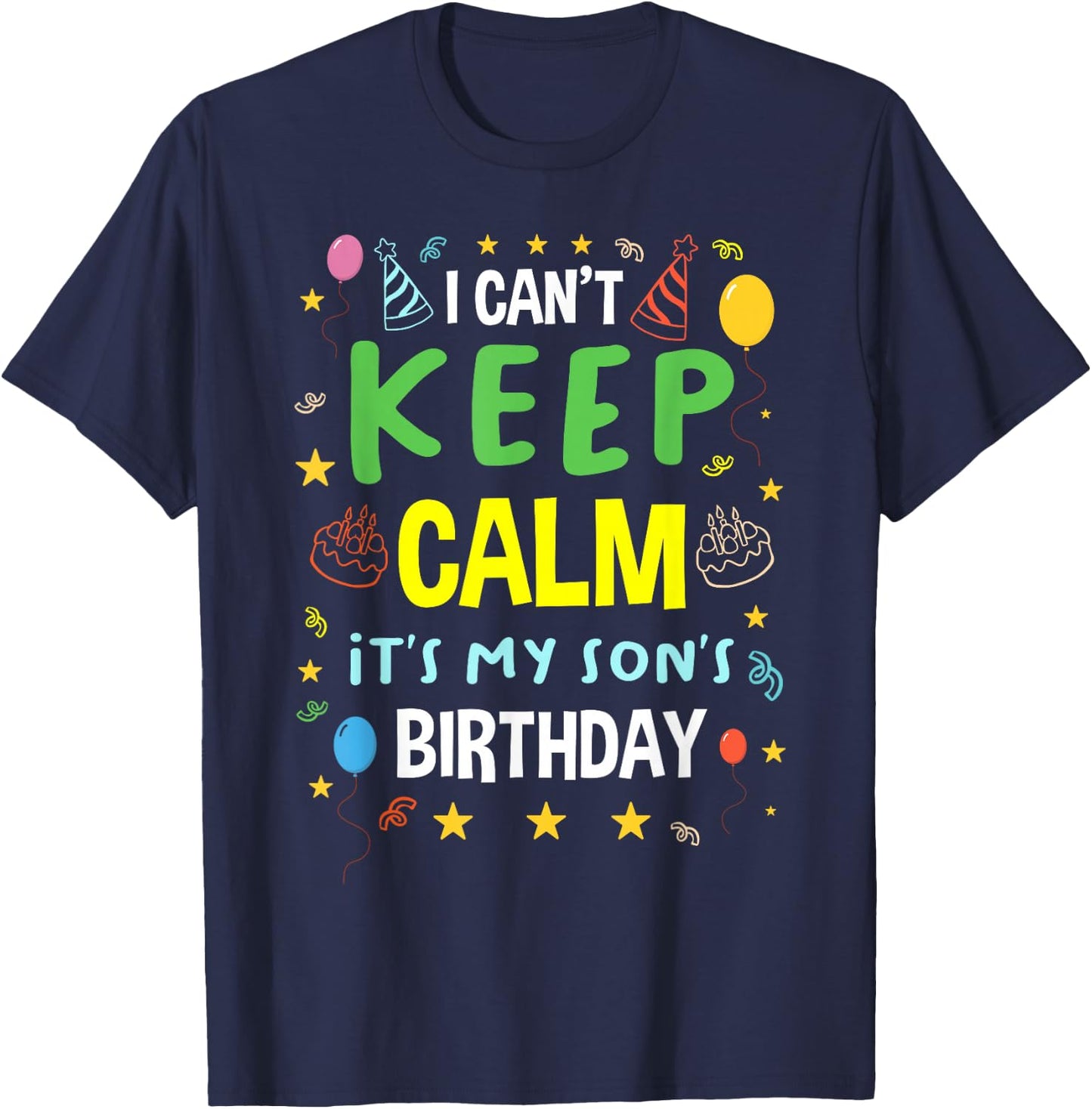 I Cant Keep Calm It's My Son's Birthday Party Cake Child Kid T-Shirt - T-Shirt | Navy