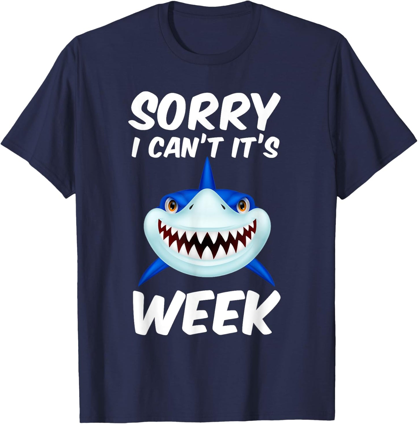 Sorry I Can't It's Week Funny Shark Gift T-Shirt - T-Shirt | Navy