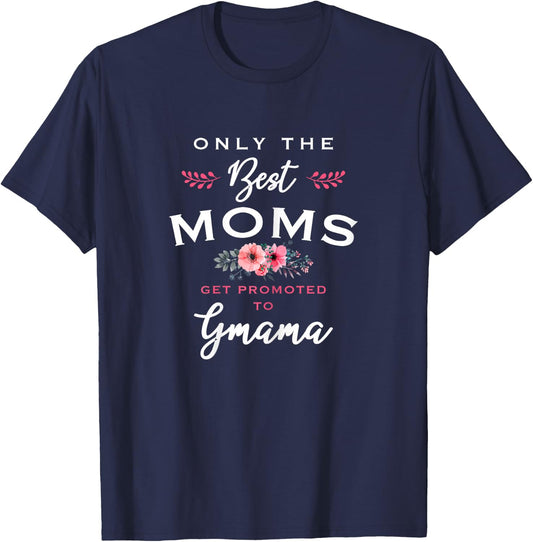 Gmama Gift: Only The Best Moms Get Promoted To Flower T-Shirt - T-Shirt | Navy