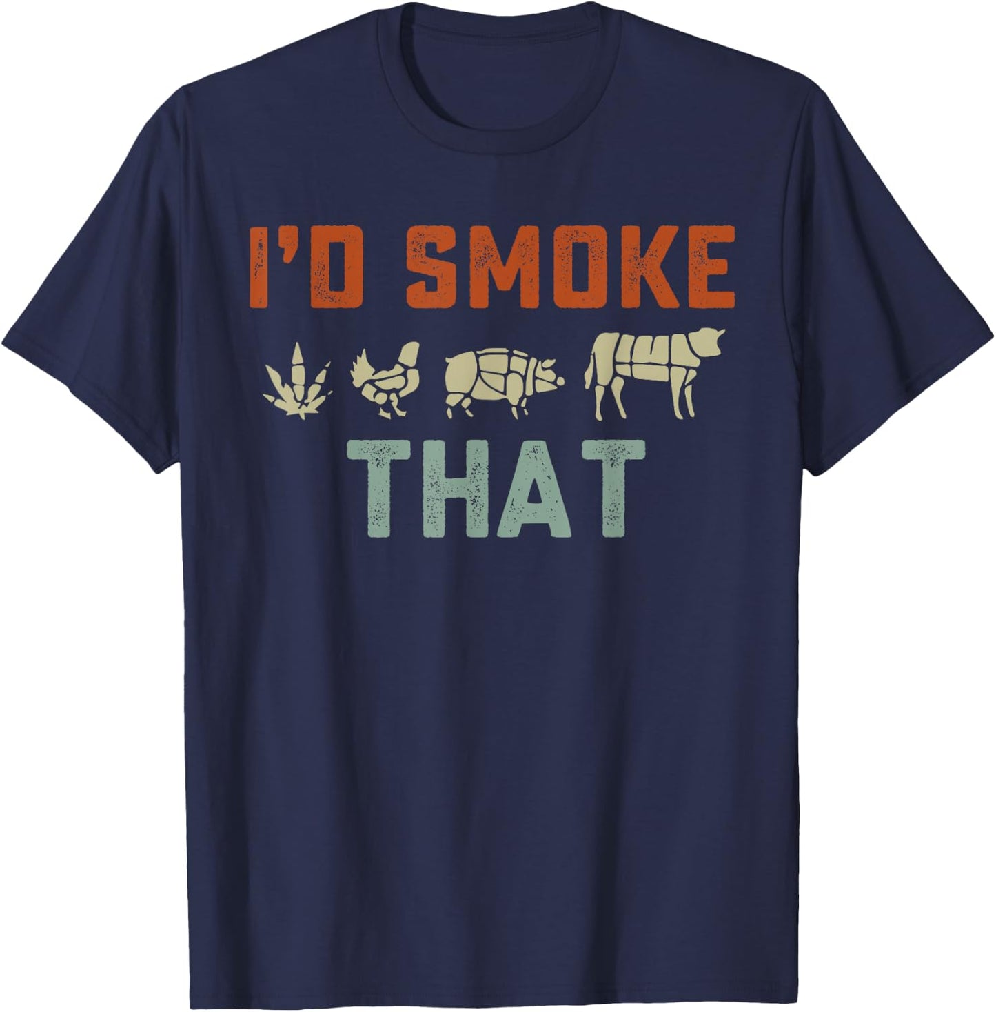I'd Smoke That T-Shirt - T-Shirt | Navy