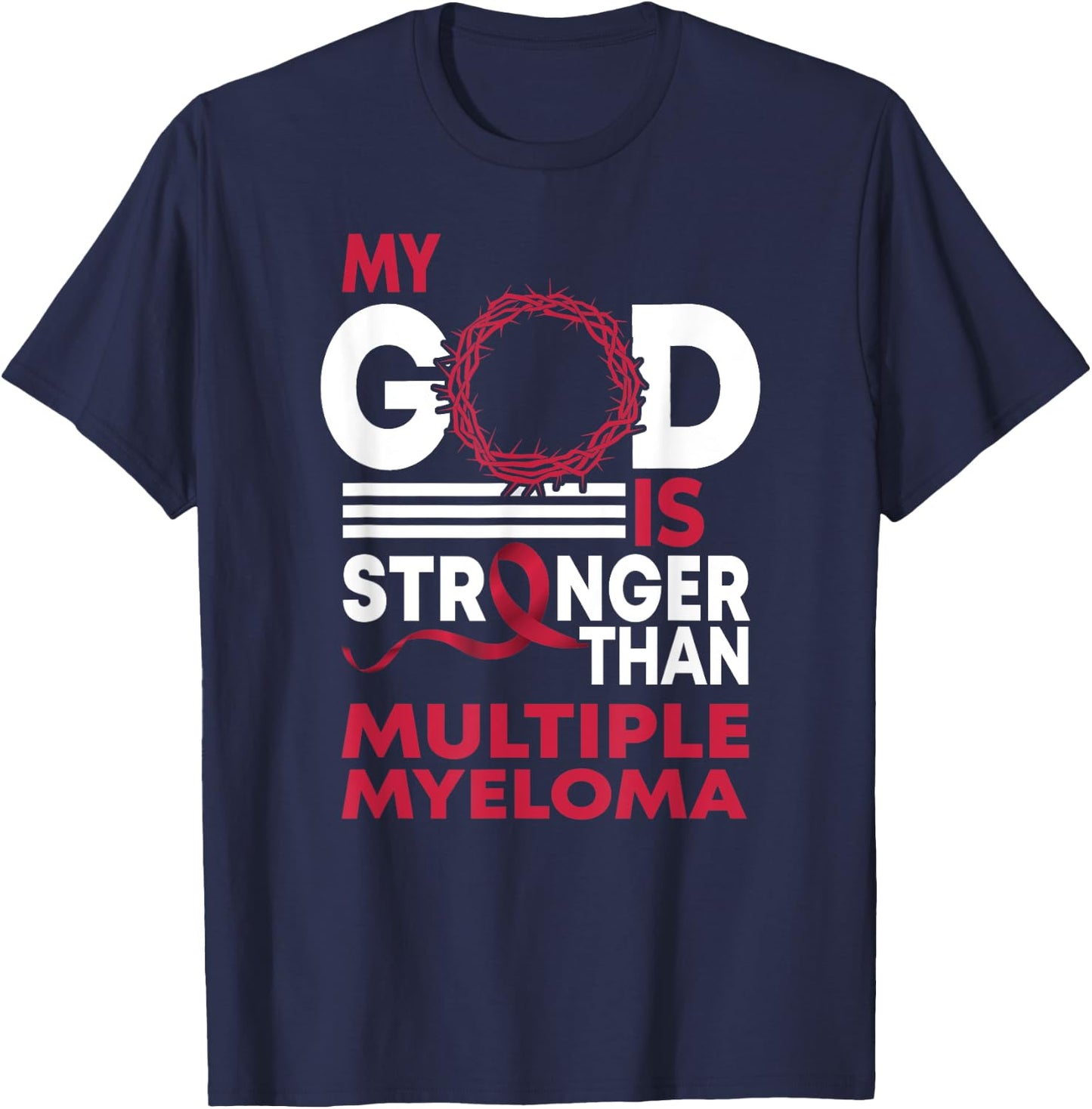 Faith My God Is Stronger Than Multiple Myeloma Awareness T-Shirt - T-Shirt | Navy