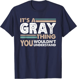 It's A Gray Thing You Wouldn't Understand Family Name T-Shirt - T-Shirt | Navy