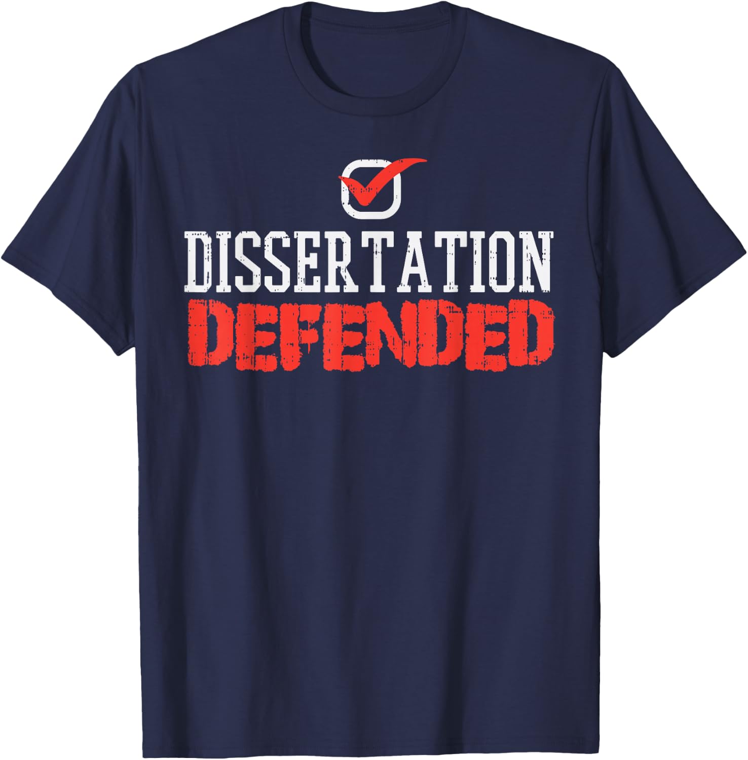 Dissertation Defended Doctorate Doctoral PhD Graduation Gift T-Shirt - T-Shirt | Navy