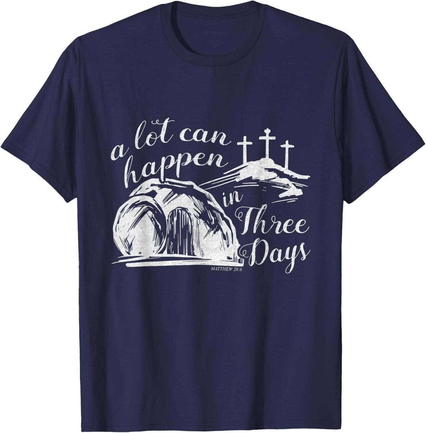 A Lot Can Happen In Three Days Easter Resurrection Christian T-Shirt - T-Shirt | Navy