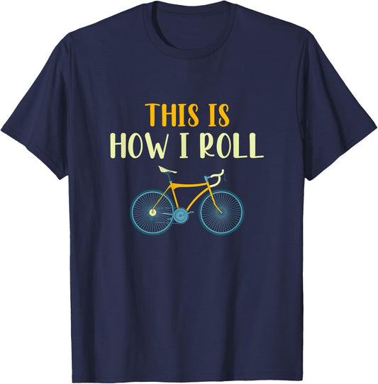 This Is How I Roll Funny Biking Cyclist Gift Cycling Bicycle T-Shirt - T-Shirt | Navy