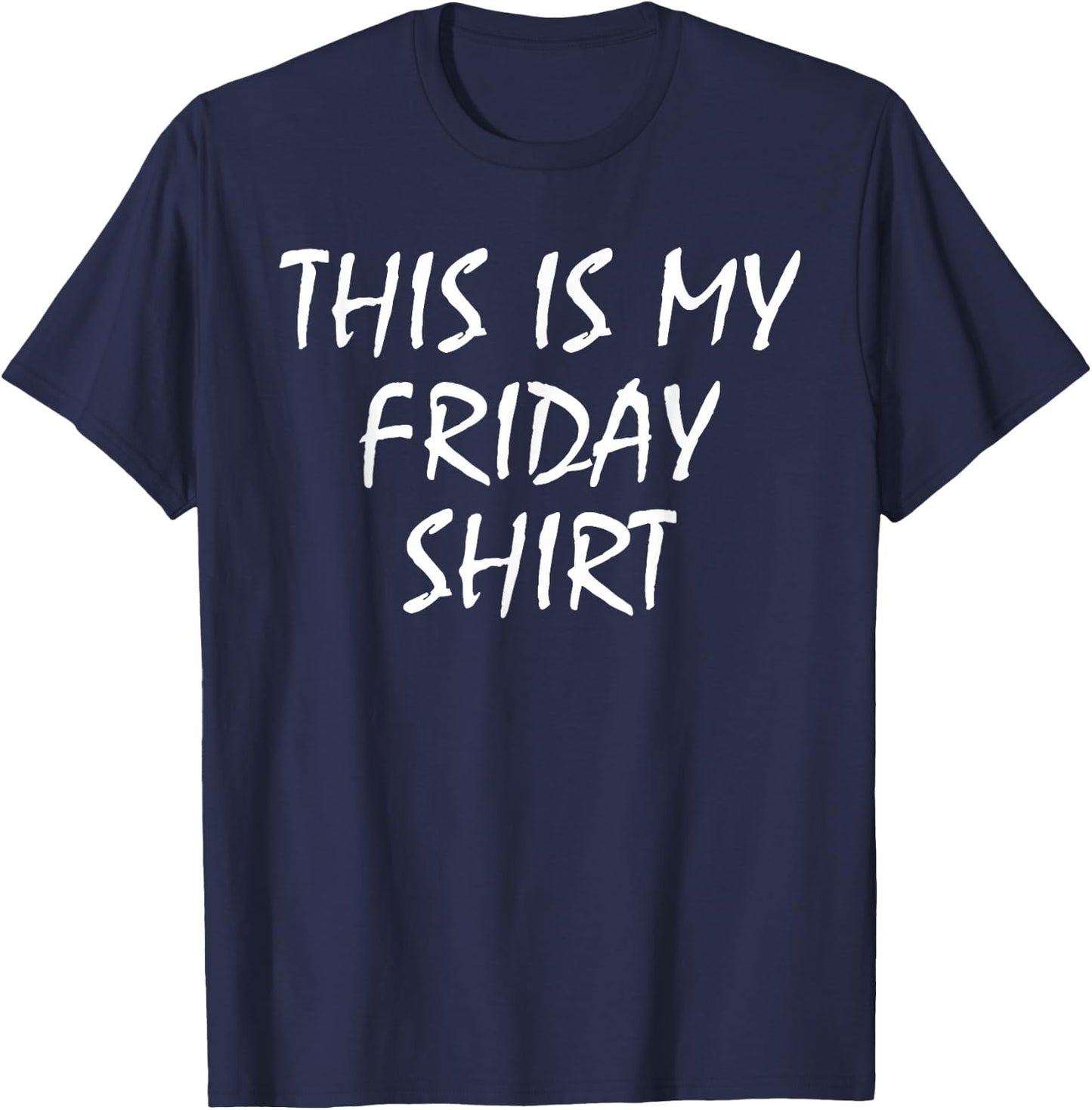 This Is My Friday Shirt Funny Prank April Fools Day T-Shirt - T-Shirt | Navy