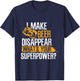 I Make Beer Disappear What's Your Superpower Funny Drinking T-Shirt - T-Shirt | Navy
