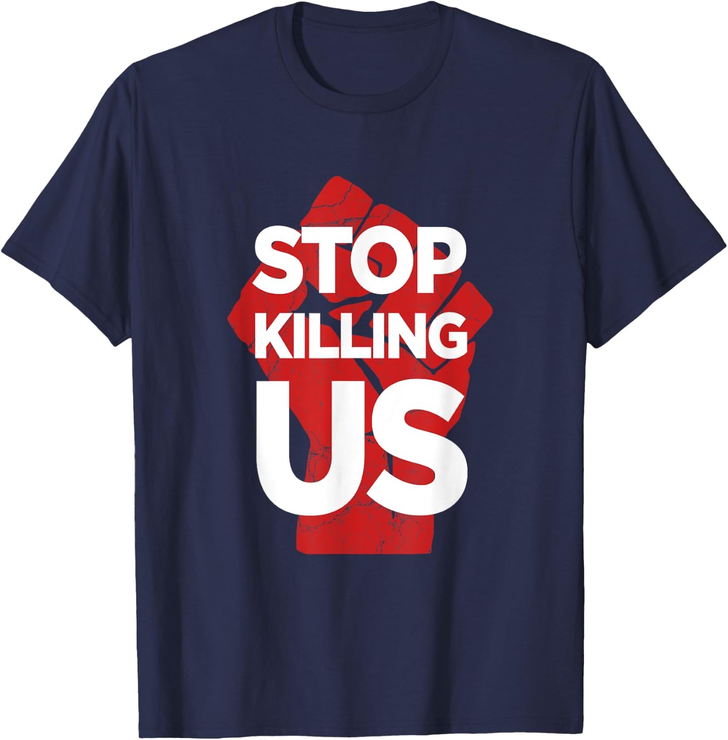 Stop Killing Us Anti Police Brutality Violence Gun Control T-Shirt - T-Shirt | Navy