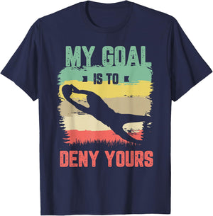 My goal is to deny yours for a Soccer goalie funny soccer T-Shirt - T-Shirt | Navy