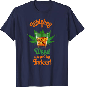Whiskey And Weed A Perfect Day Indeed Marijuana And Whiskey T-Shirt - T-Shirt | Navy