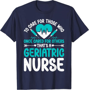 Care for those who once cared for others Geriatric Nurse T-Shirt - T-Shirt | Navy