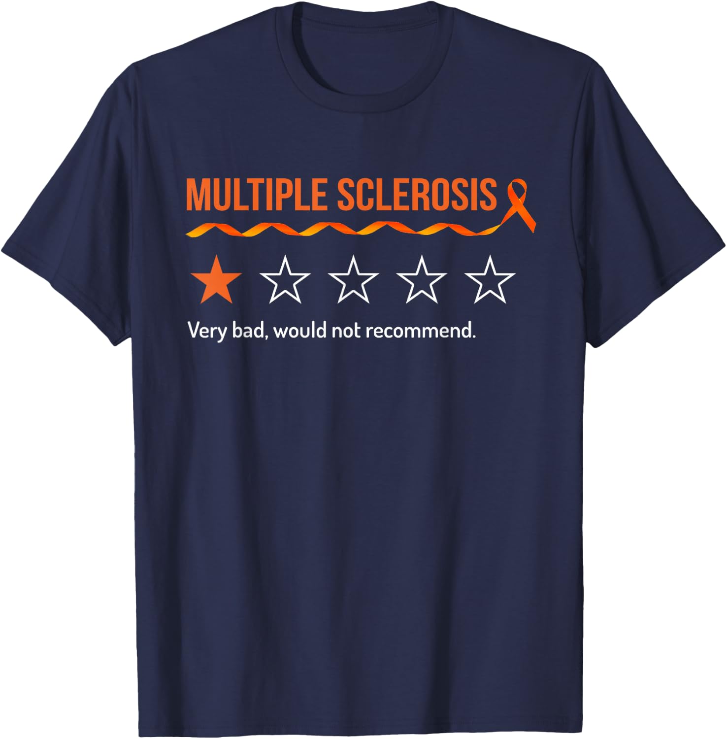 Multiple Sclerosis MS Review Very Bad Would Not Recommend T-Shirt - T-Shirt | Navy