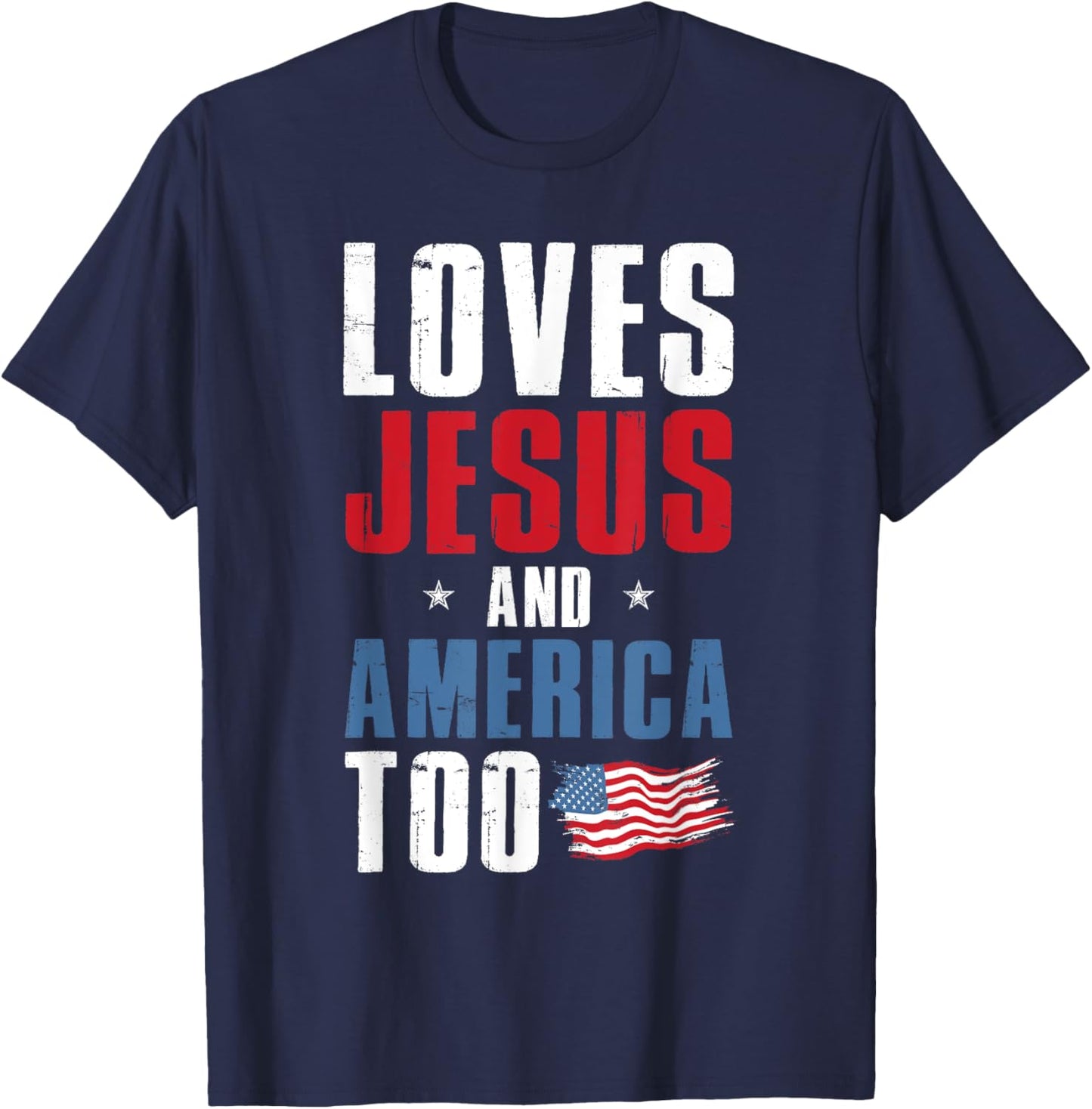 Loves Jesus and America Too 4th Of July Patriotic T-Shirt - T-Shirt | Navy