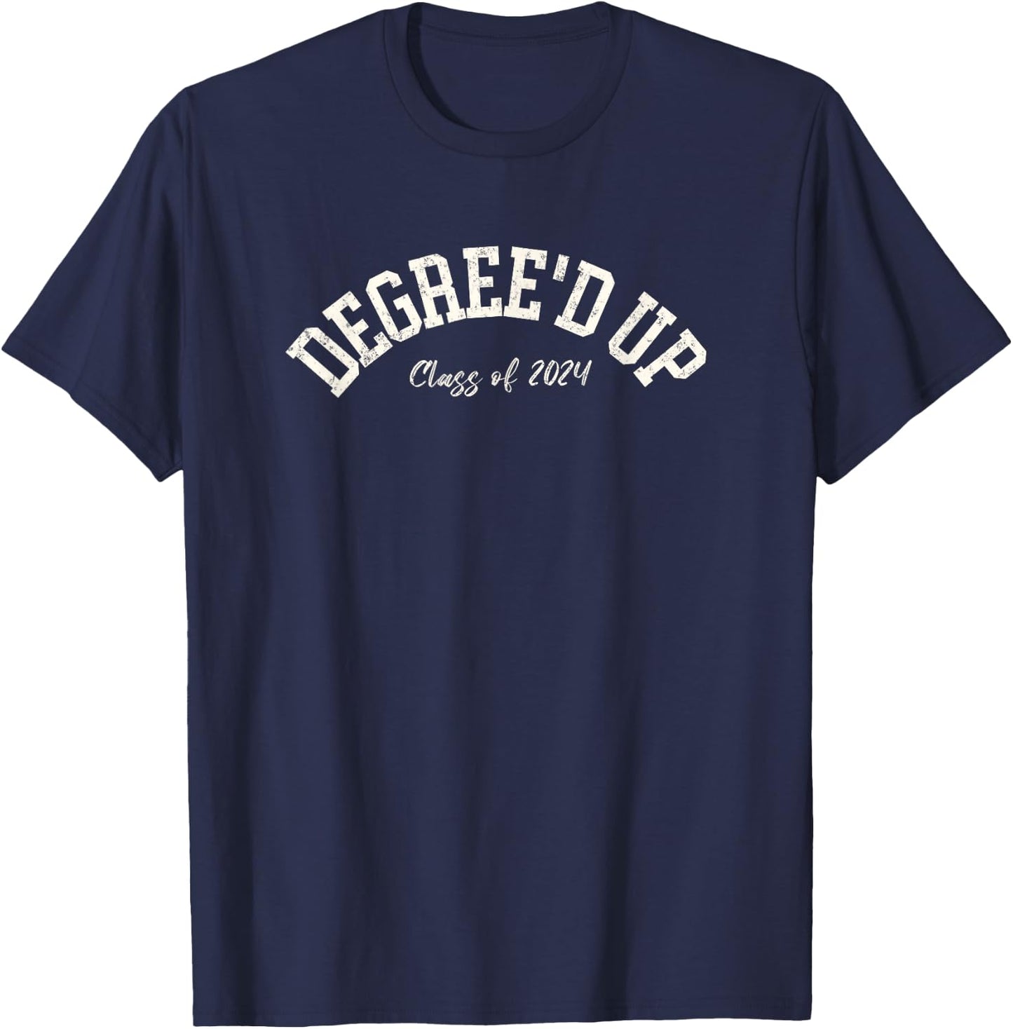 2024 Graduation Gift, Degree'd Up, College Graduate , Small, Black T-Shirt - T-Shirt | Navy