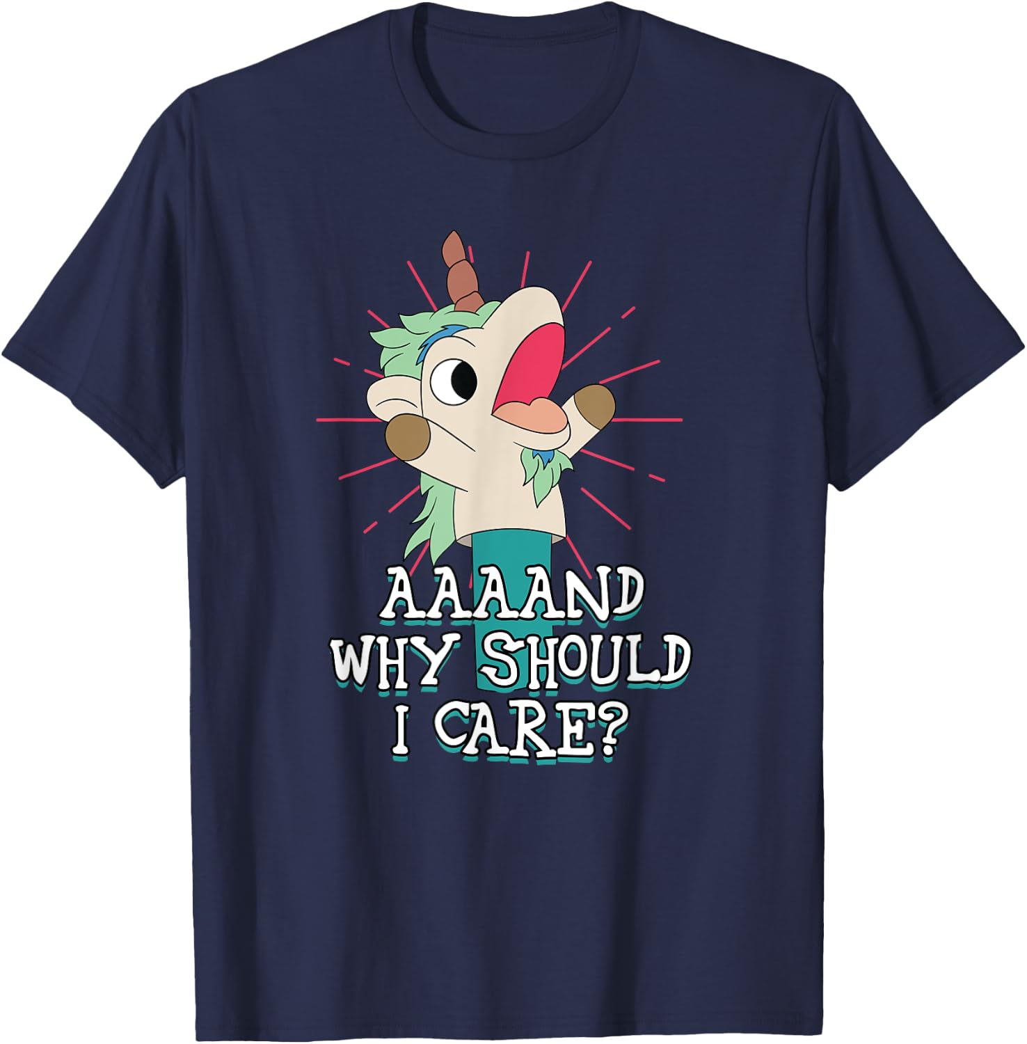 Annnd Why Should - I Care - Unicorn Apparel - Sarcastic T-Shirt - T-Shirt | Navy