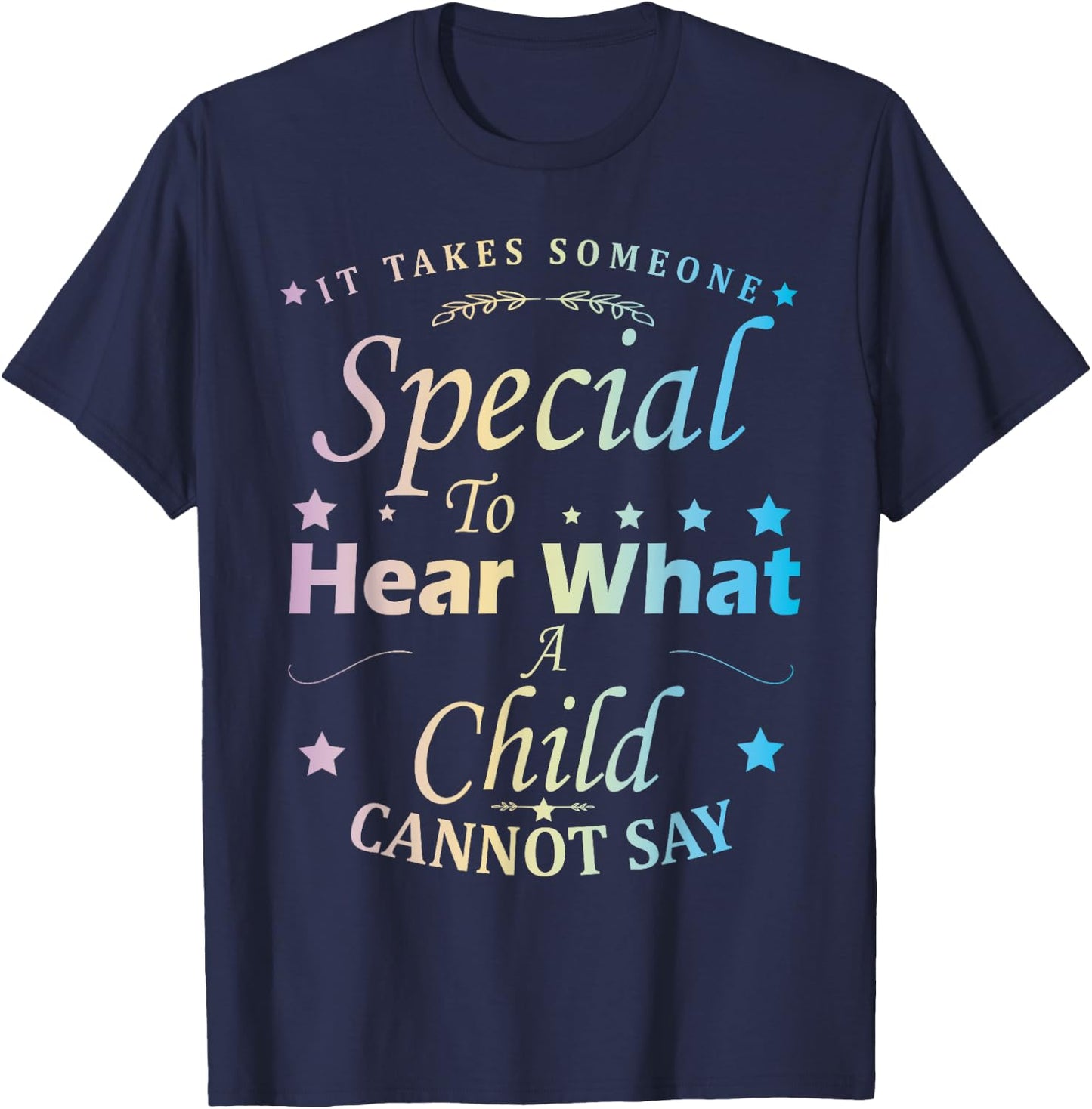 It Takes Someone Special To Hear What A Child Cannot Say T-Shirt - T-Shirt | Navy