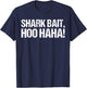 Shark Bait Hoo Haha Shirt Shark T-Shirt - T-Shirt | Navy