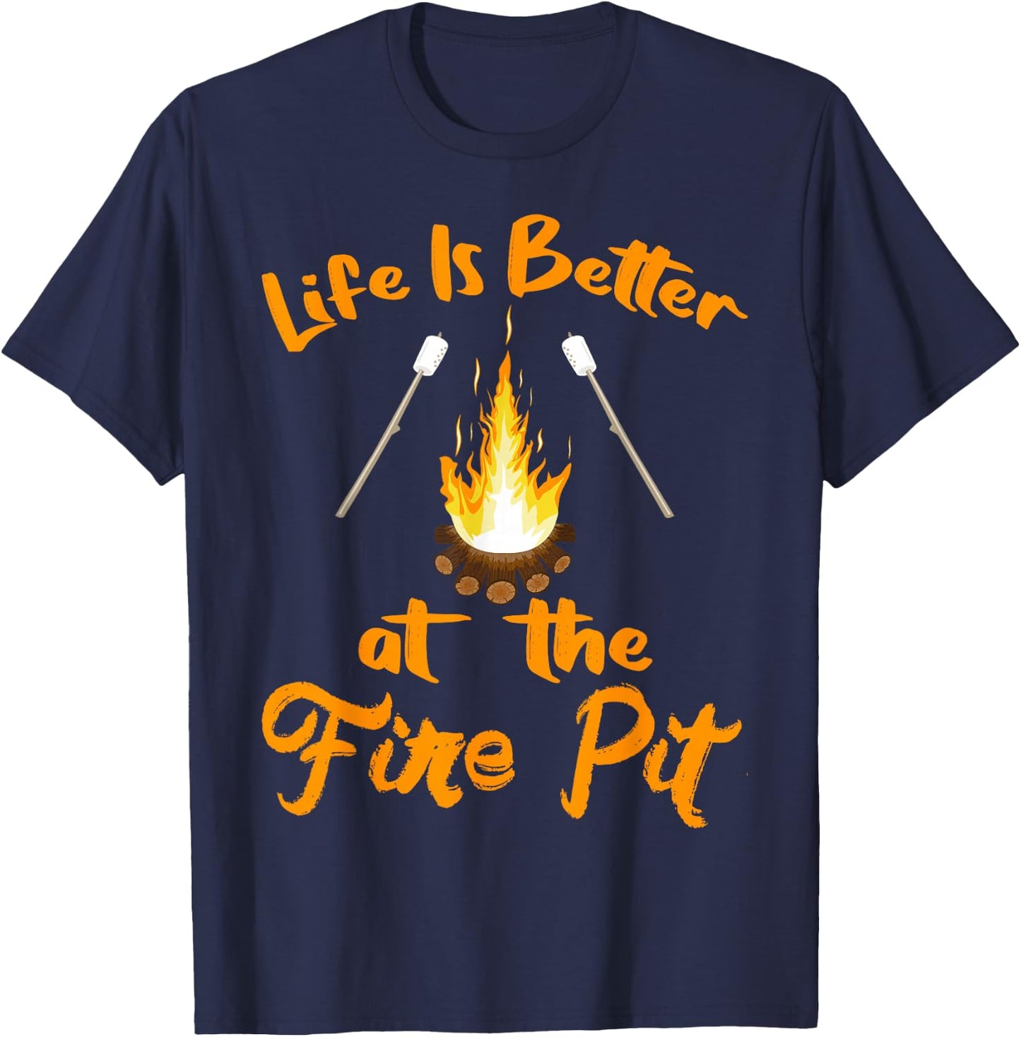 Life is Better at The Fire Pit - Funny Camping Outdoor Gifts T-Shirt - T-Shirt | Navy