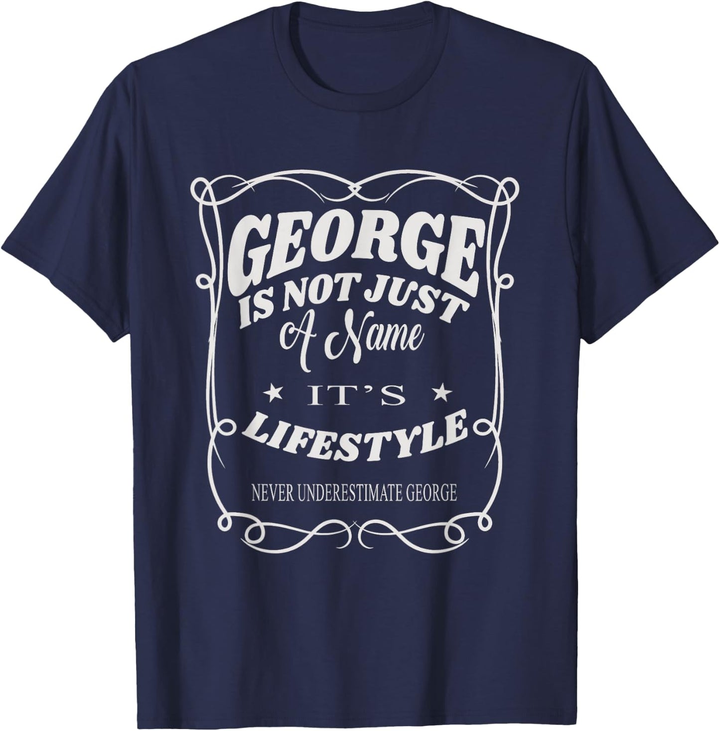 George Is Not Just A Name It's Lifestyle Funny George T-Shirt - T-Shirt | Navy