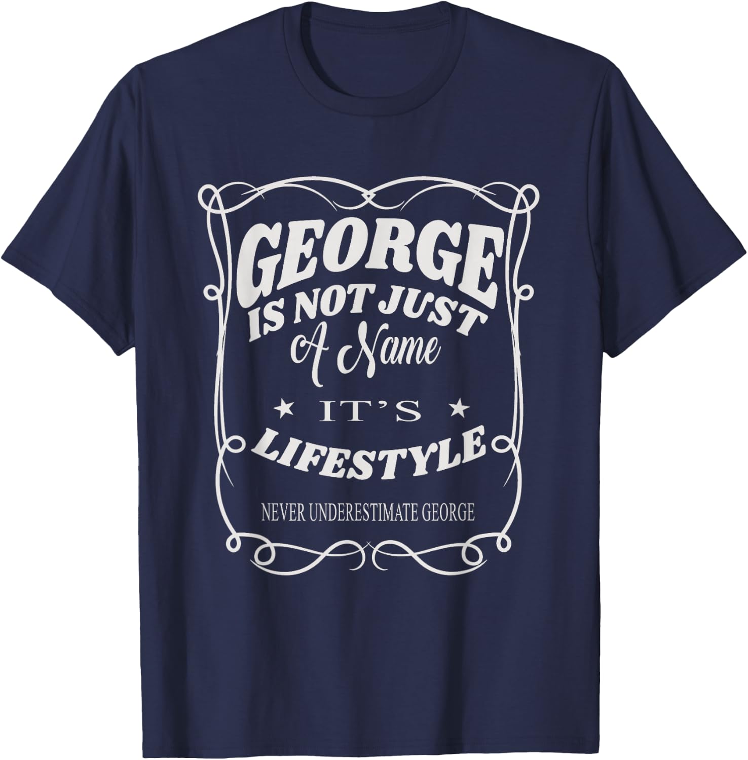 George Is Not Just A Name It's Lifestyle Funny George T-Shirt - T-Shirt | Navy